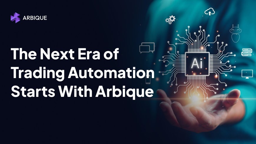 The Future of Automated Crypto Trading – Why  Arbique is Leading the Way